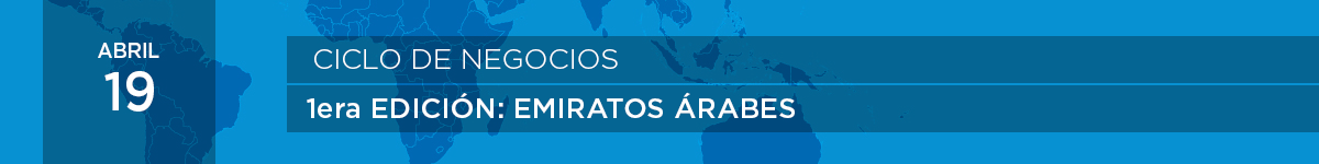 Ciclo de Negocios. 1era Edición: Emiratos Árabes